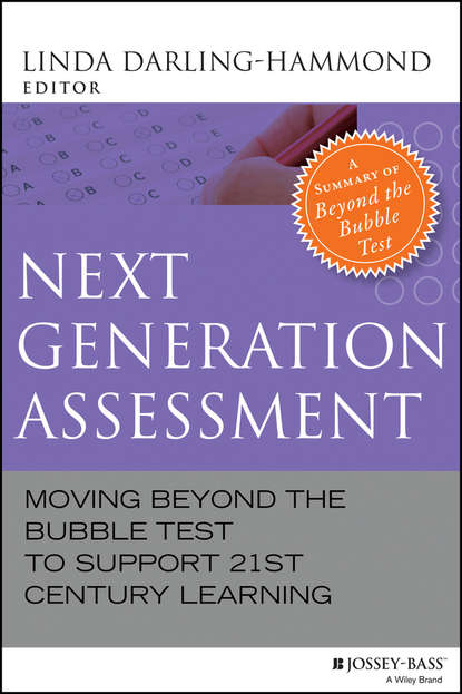 Linda  Darling-Hammond - Next Generation Assessment. Moving Beyond the Bubble Test to Support 21st Century Learning