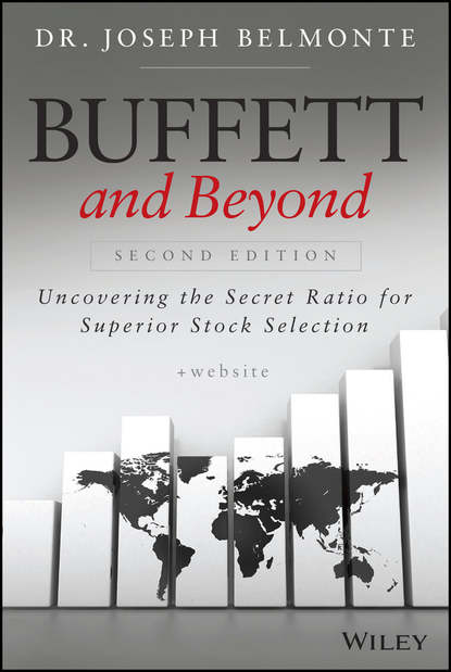 Joseph  Belmonte - Buffett and Beyond. Uncovering the Secret Ratio for Superior Stock Selection