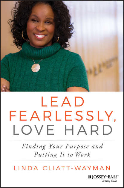 Linda  Cliatt-Wayman - Lead Fearlessly, Love Hard. Finding Your Purpose and Putting It to Work