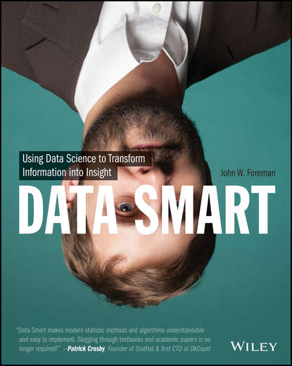 John Foreman W. - Data Smart. Using Data Science to Transform Information into Insight
