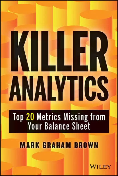 Обложка книги Killer Analytics. Top 20 Metrics Missing from your Balance Sheet, Mark Brown Graham