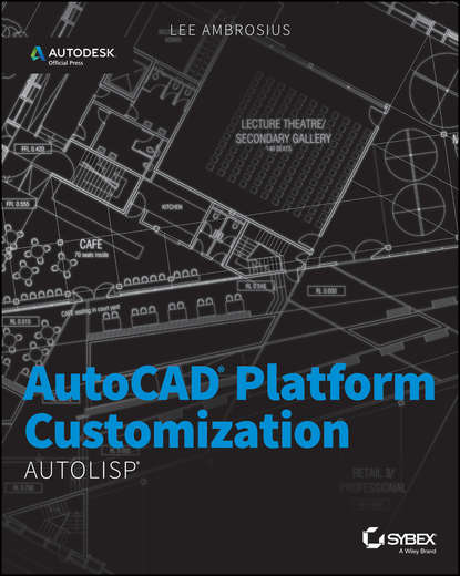 Lee  Ambrosius - AutoCAD Platform Customization. AutoLISP
