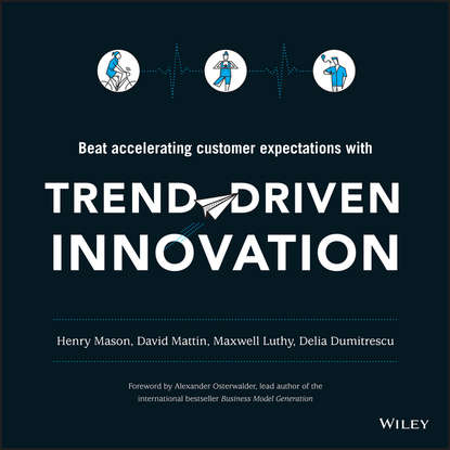 Trend-Driven Innovation. Beat Accelerating Customer Expectations (Alexander  Osterwalder). 