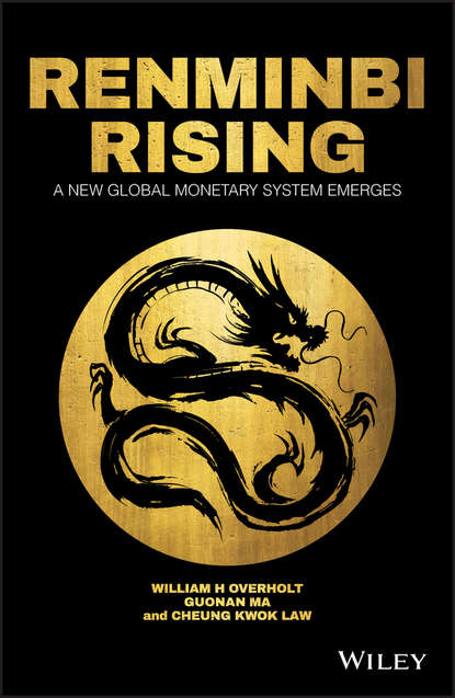 Renminbi Rising. A New Global Monetary System Emerges (Guonan  Ma). 