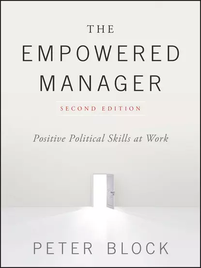 Обложка книги The Empowered Manager. Positive Political Skills at Work, Peter Block