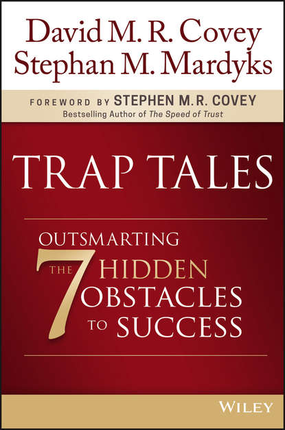 Стивен Кови — Trap Tales. Outsmarting the 7 Hidden Obstacles to Success