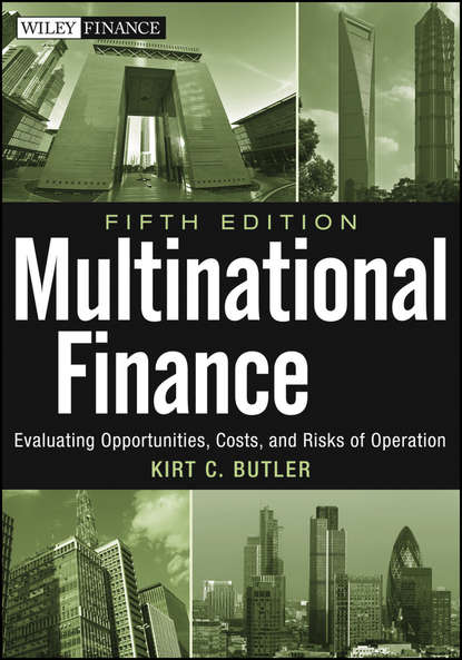 Kirt Butler C. - Multinational Finance. Evaluating Opportunities, Costs, and Risks of Operations
