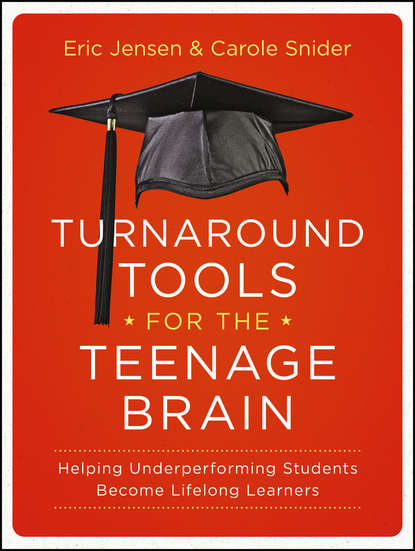 Eric  Jensen - Turnaround Tools for the Teenage Brain. Helping Underperforming Students Become Lifelong Learners