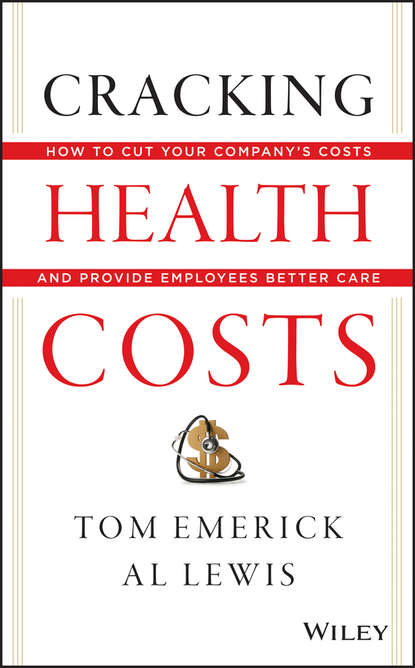 Al  Lewis - Cracking Health Costs. How to Cut Your Company's Health Costs and Provide Employees Better Care