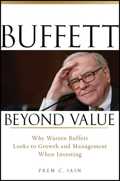 Prem Jain C. - Buffett Beyond Value. Why Warren Buffett Looks to Growth and Management When Investing