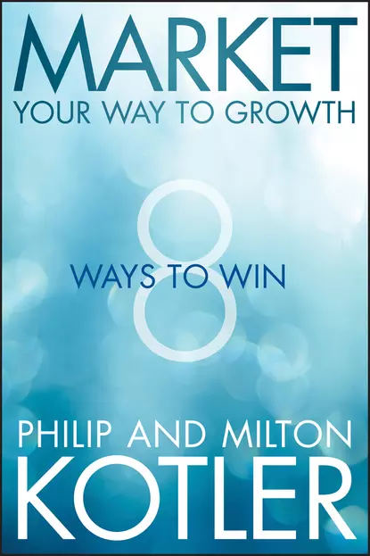 Обложка книги Market Your Way to Growth. 8 Ways to Win, Philip Kotler