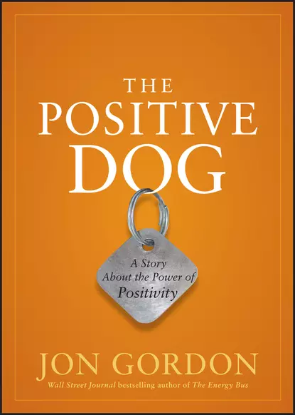 Обложка книги The Positive Dog. A Story About the Power of Positivity, Джон Гордон