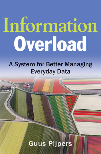 Information Overload. A System for Better Managing Everyday Data (Guus  Pijpers). 