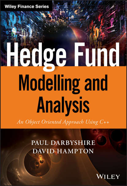 Hedge Fund Modelling and Analysis. An Object Oriented Approach Using C++ (David  Hampton). 
