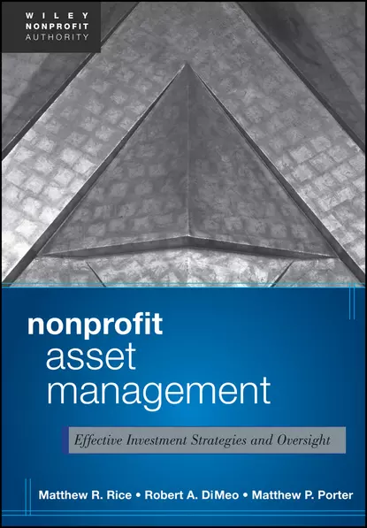 Обложка книги Nonprofit Asset Management. Effective Investment Strategies and Oversight, Matthew  Rice