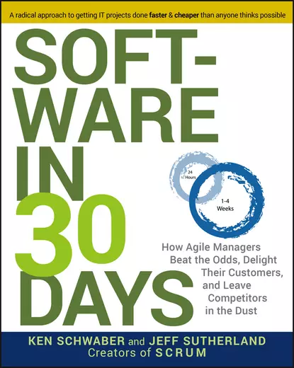 Обложка книги Software in 30 Days. How Agile Managers Beat the Odds, Delight Their Customers, And Leave Competitors In the Dust, Кен Швабер