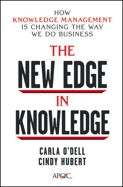 Carla  O'dell - The New Edge in Knowledge. How Knowledge Management Is Changing the Way We Do Business