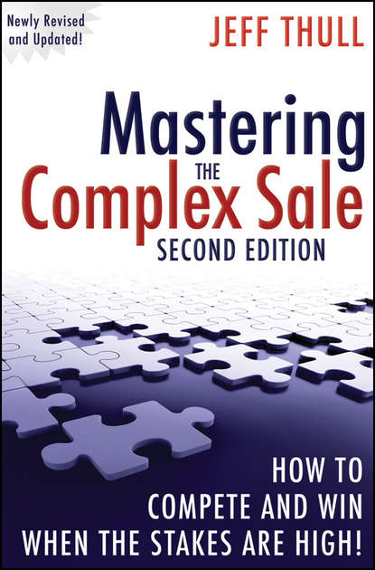 Jeff  Thull - Mastering the Complex Sale. How to Compete and Win When the Stakes are High!
