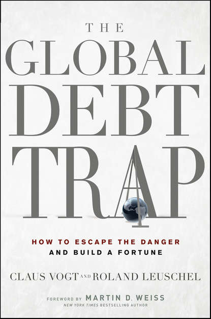 The Global Debt Trap. How to Escape the Danger and Build a Fortune - Claus  Vogt