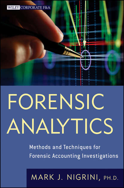 Mark Nigrini — Forensic Analytics. Methods and Techniques for Forensic Accounting Investigations