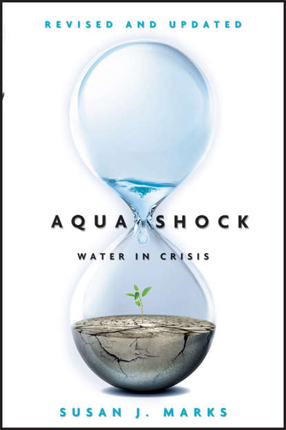 Susan Marks J. — Aqua Shock, Revised and Updated. Water in Crisis