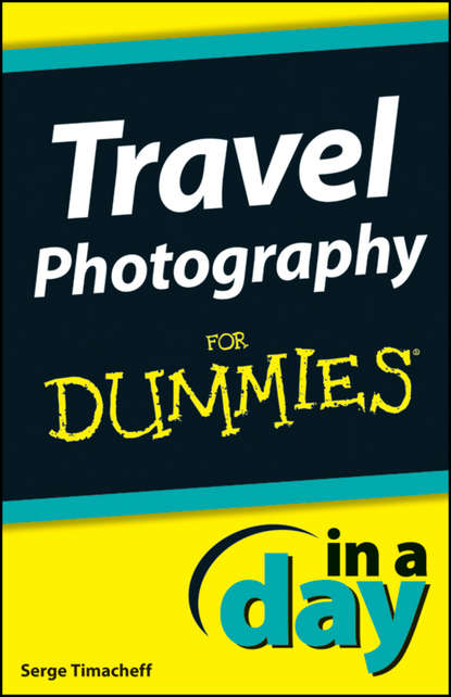 Serge  Timacheff - Travel Photography In A Day For Dummies