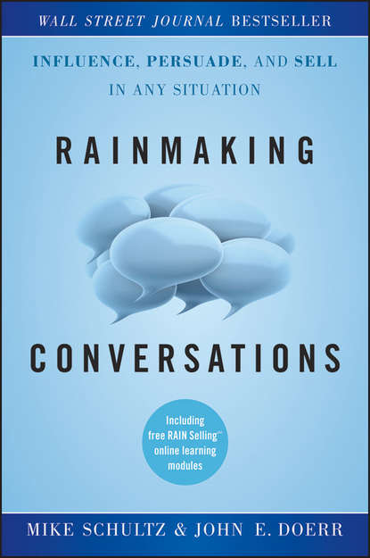 Mike  Schultz - Rainmaking Conversations. Influence, Persuade, and Sell in Any Situation