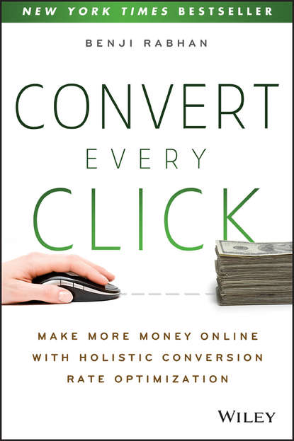 Benji  Rabhan - Convert Every Click. Make More Money Online with Holistic Conversion Rate Optimization