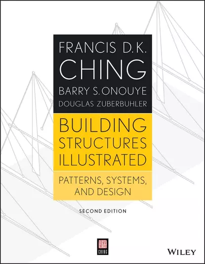 Обложка книги Building Structures Illustrated. Patterns, Systems, and Design, Francis D. K. Ching