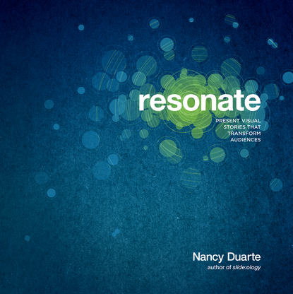 Nancy  Duarte - Resonate. Present Visual Stories that Transform Audiences