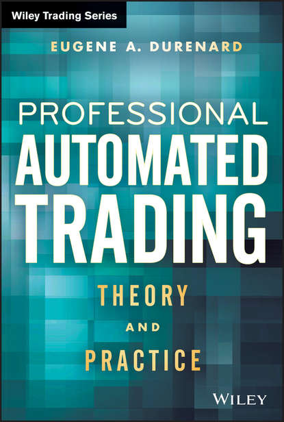 Eugene Durenard A. - Professional Automated Trading. Theory and Practice