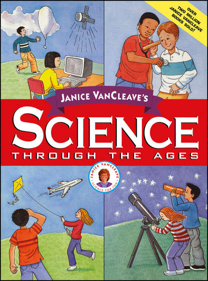 Janice  VanCleave - Janice VanCleave's Science Through the Ages