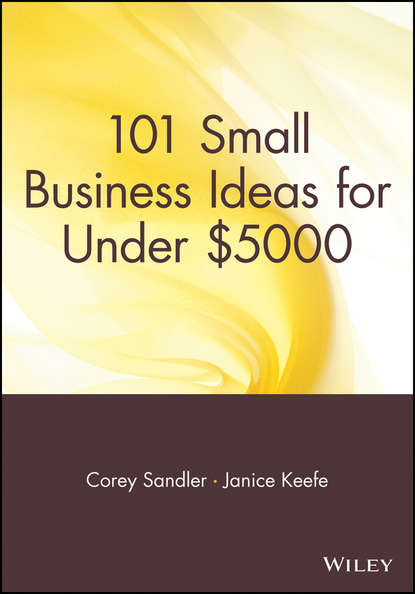Corey  Sandler - 101 Small Business Ideas for Under $5000