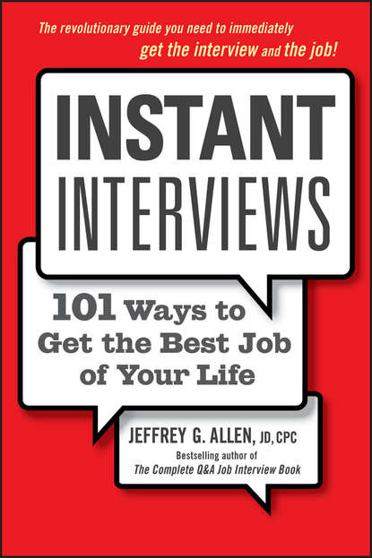 Jeffrey Allen G. — Instant Interviews. 101 Ways to Get the Best Job of Your Life