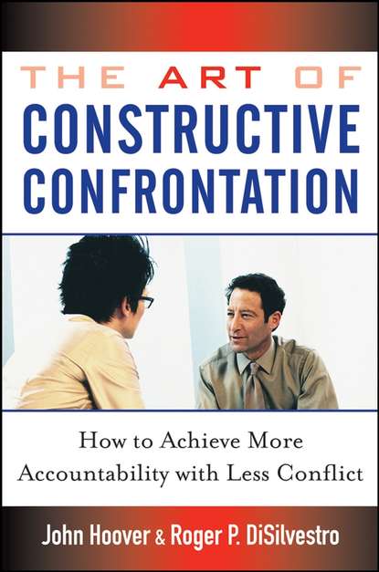 John Hoover - The Art of Constructive Confrontation. How to Achieve More Accountability with Less Conflict
