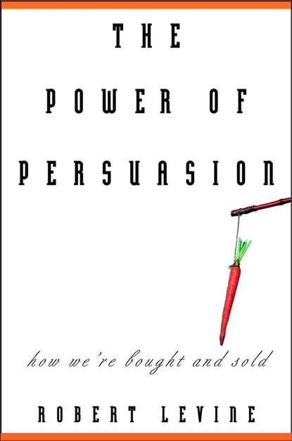 Robert  Levine - The Power of Persuasion. How We're Bought and Sold