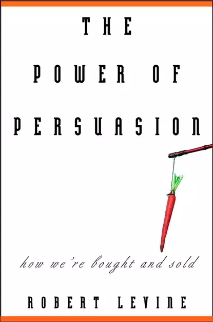 Обложка книги The Power of Persuasion. How We're Bought and Sold, Robert  Levine