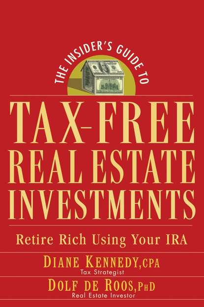 The Insider s Guide to Tax-Free Real Estate Investments. Retire Rich Using Your IRA
