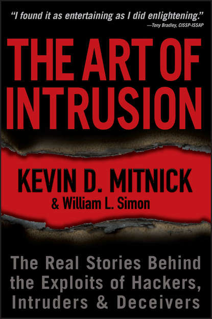 Kevin D. Mitnick - The Art of Intrusion. The Real Stories Behind the Exploits of Hackers, Intruders and Deceivers
