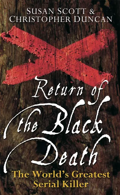 Обложка книги Return of the Black Death. The World's Greatest Serial Killer, Susan  Scott