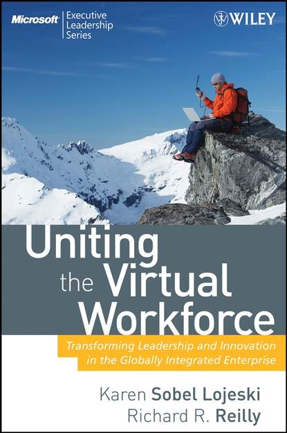 Karen Lojeski Sobel - Uniting the Virtual Workforce. Transforming Leadership and Innovation in the Globally Integrated Enterprise