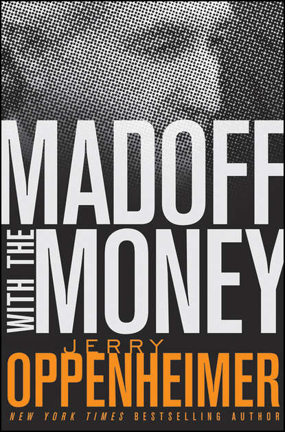 Jerry  Oppenheimer - Madoff with the Money