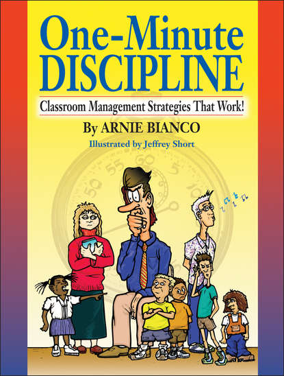 Arnie  Bianco - One-Minute Discipline. Classroom Management Strategies That Work