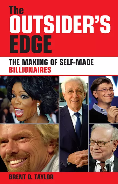 Обложка книги The Outsider's Edge. The Making of Self-Made Billionaires, Brent Taylor D.