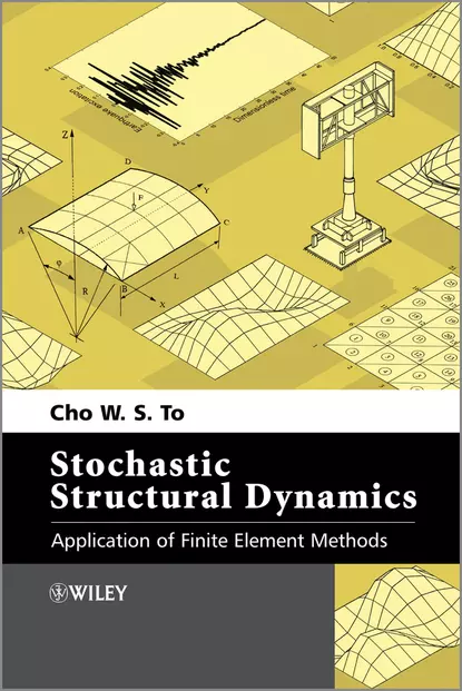 Обложка книги Stochastic Structural Dynamics. Application of Finite Element Methods, Cho W. S. To