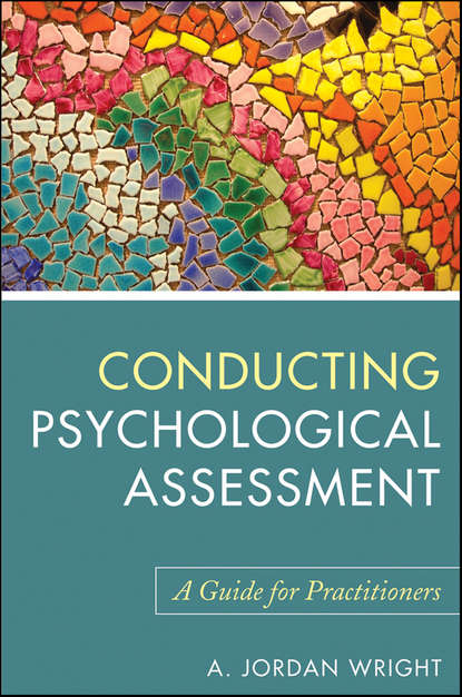 A. Wright Jordan - Conducting Psychological Assessment. A Guide for Practitioners