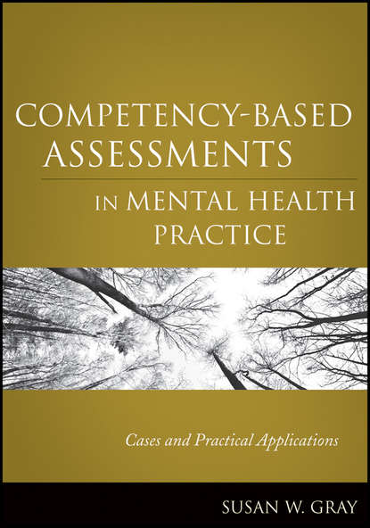 Susan Gray W. - Competency-Based Assessments in Mental Health Practice. Cases and Practical Applications