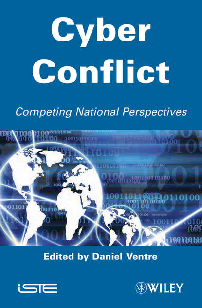 Daniel  Ventre - Cyber Conflict. Competing National Perspectives