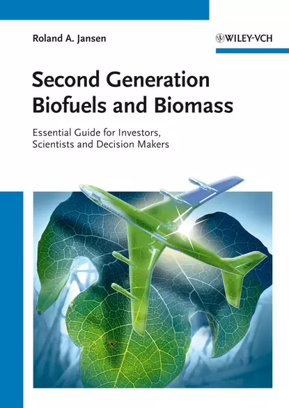 Обложка книги Second Generation Biofuels and Biomass. Essential Guide for Investors, Scientists and Decision Makers, Roland Jansen A.