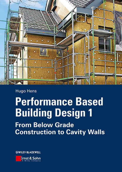 Hugo S. L. Hens - Performance Based Building Design 1. From Below Grade Construction to Cavity Walls